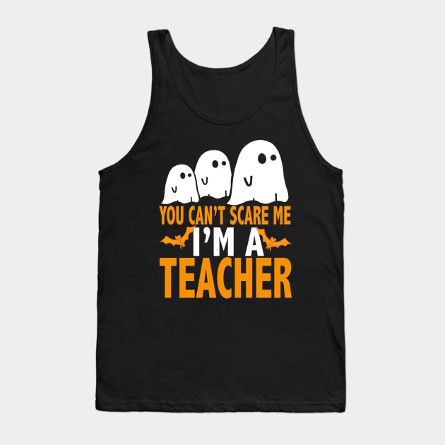 You Cant Scare Me I Am A Teacher Shirt, Halloween T-Shirt Tank Top by Fre5hApparel